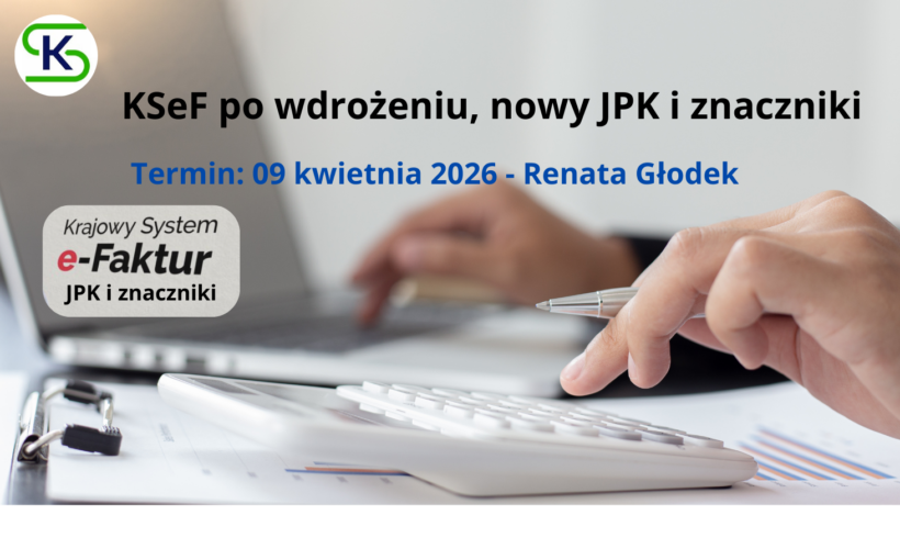 KSeF po wdrożeniu, nowy JPK, znaczniki - szkolenie stacjonarne