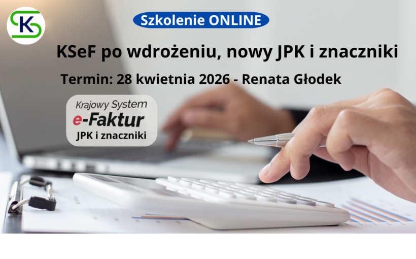 KSeF po wdrożeniu, nowy JPK, znaczniki - szkolenie Online
