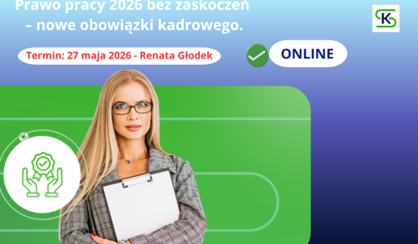 Prawo pracy bez zaskoczeń-nowe obowiązki kadrowego.