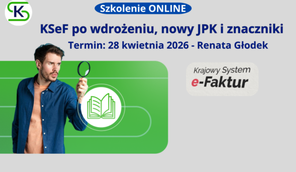 KSeF po wdrożeniu, nowy JPK, znaczniki - szkolenie Online