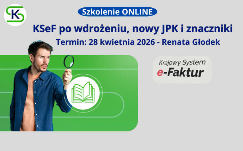 KSeF po wdrożeniu, nowy JPK, znaczniki - szkolenie Online
